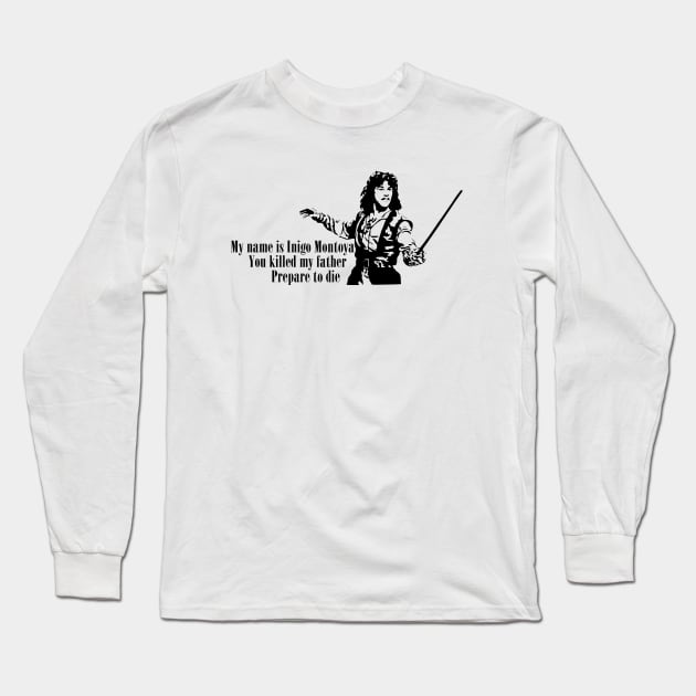 Inigo Montoya You Killed My Father Quote The Princess Bride Long Sleeve T-Shirt by Bone Perez